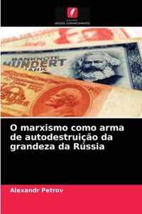 O marxismo como arma de autodestruicao da grandeza da Russia