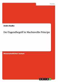 Der Tugendbegriff in Machiavellis Principe