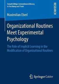 Organizational Routines Meet Experimental Psychology: The Role of Implicit Learning in the Modification of Organizational Routines