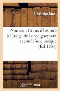 Nouveau Cours d'Histoire A l'Usage de l'Enseignement Secondaire Classique Et de l'Enseignement