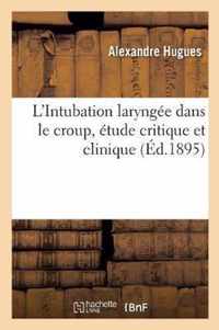 L'Intubation Laryngee Dans Le Croup, Etude Critique Et Clinique