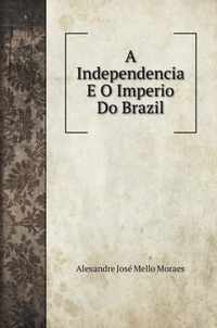 A Independencia E O Imperio Do Brazil