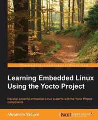 Learning Embedded Linux Using the Yocto Project