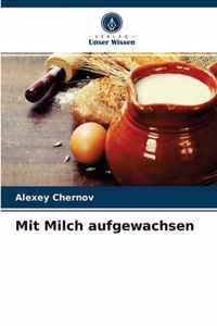 Mit Milch aufgewachsen