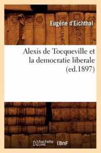 Alexis de Tocqueville Et La Democratie Liberale (Ed.1897)