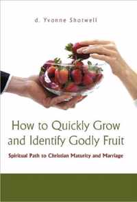 How to Quickly Grow and Identify Godly Fruit