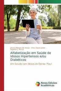 Alfabetizacao em Saude de Idosos Hipertensos e/ou Diabeticos