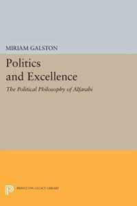 Politics and Excellence - The Political Philosophy of Alfarabi