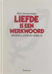 Liefde is een werkwoord - Alfons Vansteenwegen