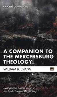 A Companion to the Mercersburg Theology