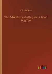 Adventures of a Dog, and a Good Dog Too