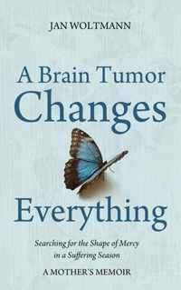 A Brain Tumor Changes Everything