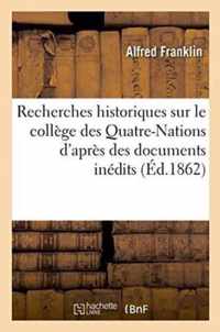Recherches Historiques Sur Le College Des Quatre-Nations d'Apres Des Documents: Entierements Inedits
