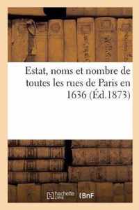 Estat, Noms Et Nombre de Toutes Les Rues de Paris En 1636