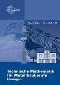 Lösungen zu 12121 und 11710: Technische Mathematik für Metallbauberufe