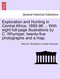 Exploration and Hunting in Central Africa, 1895-96 ... With eight full-page illustrations by C. Whymper, twenty-five photographs and a map.