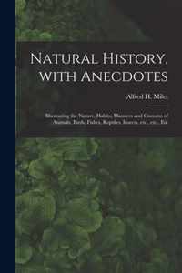 Natural History, With Anecdotes [microform]