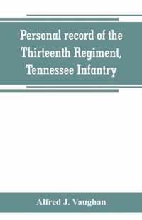 Personal record of the Thirteenth Regiment, Tennessee Infantry