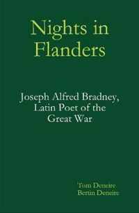 Nights in Flanders. Joseph Alfred Bradney, Latin Poet of the Great War