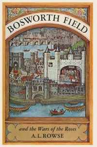 Bosworth Field and the Wars of the Roses