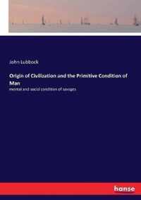 Origin of Civilization and the Primitive Condition of Man