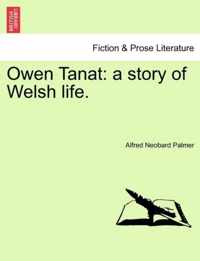 Owen Tanat: a story of Welsh life.