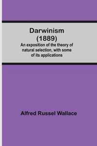 Darwinism (1889) An Exposition Of The Theory Of Natural Selection, With Some Of Its Applications