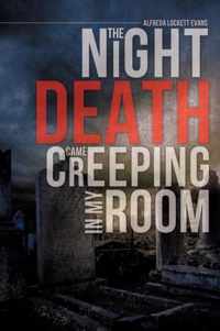 The Night Death Came Creeping in My Room