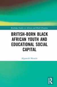 British-born Black African Youth and Educational Social Capital