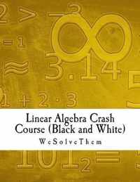 Linear Algebra Crash Course (Black and White)