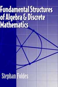 Fundamental Structures Of Algebra And Discrete Mathematics