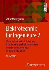 Elektrotechnik Fr Ingenieure 2: Wechselstromtechnik, Ortskurven, Transformator, Mehrphasensysteme. Ein Lehr- Und Arbeitsbuch Fr Das Grundstudium