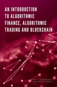 An Introduction to Algorithmic Finance, Algorithmic Trading and Blockchain