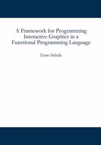 A Framework for Programming Interactive Graphics in a Functional Programming Language