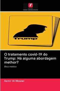 O tratamento covid-19 do Trump