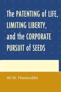 The Patenting of Life, Limiting Liberty, and the Corporate Pursuit of Seeds