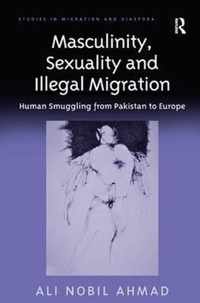 Masculinity, Sexuality and Illegal Migration