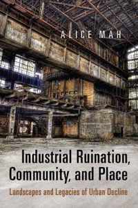 Industrial Ruination, Community And Place