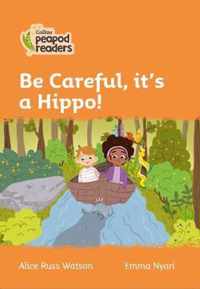 Collins Peapod Readers - Level 4 - Be Careful, it's a Hippo!