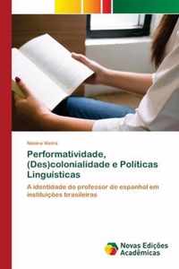 Performatividade, (Des)colonialidade e Politicas Linguisticas