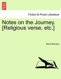 Notes on the Journey. [Religious Verse, Etc.]