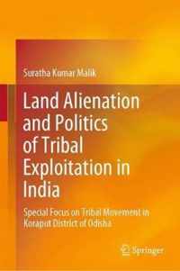 Land Alienation and Politics of Tribal Exploitation in India