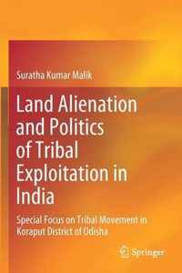 Land Alienation and Politics of Tribal Exploitation in India