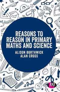 Reasons to Reason in Primary Maths and Science