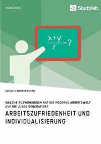 Arbeitszufriedenheit und Individualisierung. Welche Auswirkungen hat die moderne Arbeitswelt auf die junge Generation?