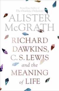 Richard Dawkins, C. S. Lewis and the Meaning of Life