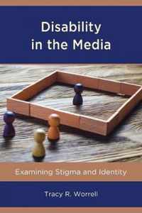 Disability in the Media Examining Stigma and Identity Lexington Studies in Health Communication