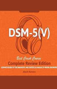 DSM - 5 (V) Study Guide. Complete Review Edition! Best Overview! Ultimate Review of the Diagnostic and Statistical Manual of Mental Disorders!