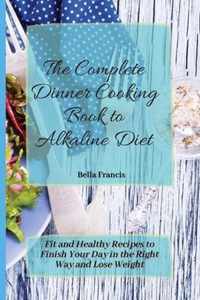 The Complete Dinner Cooking Book to Alkaline Diet