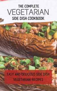 The Complete Vegetarian Side Dish Cookbook